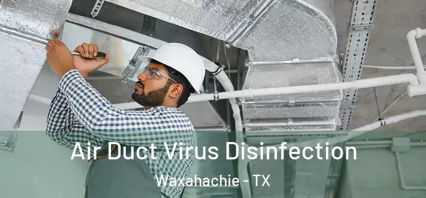  Air Duct Virus Disinfection Waxahachie - TX